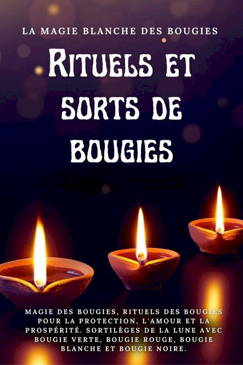 La magie blanche des bougies. Rituels et sorts de bougies(Kobo/電子書)