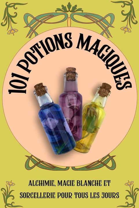 101 Potions magiques: alchimie, magie blanche et sorcellerie pour tous les jours(Kobo/電子書)