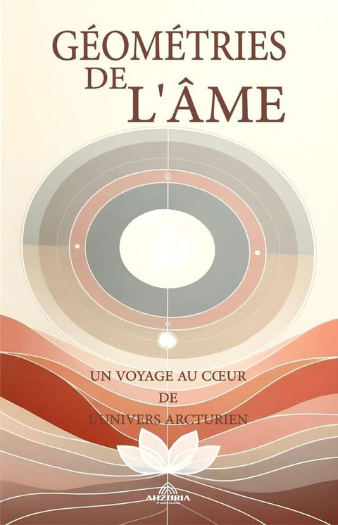 G&eacute;om&eacute;tries De L'&acirc;me - Un Voyage Au C&oelig;ur De L'univers Arcturien(Kobo/電子書)