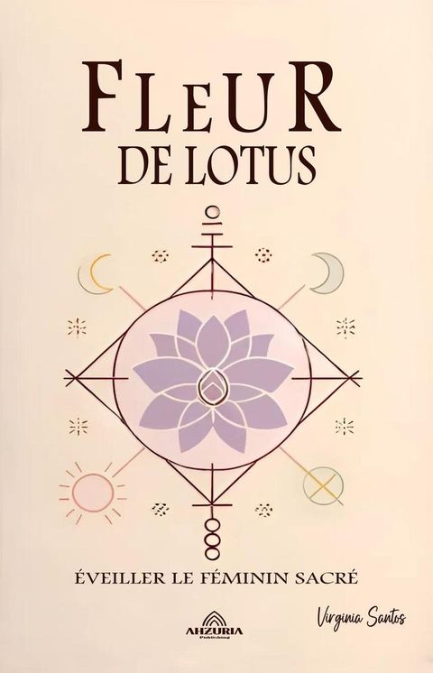 Fleur de Lotus - &Eacute;veiller le F&eacute;minin Sacr&eacute;(Kobo/電子書)