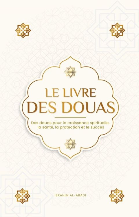 Le livre des douas pour une vie en accord avec l'islam(Kobo/電子書)