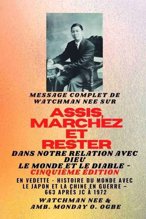 Watchman Nee sur ASSIS , MARCHEZ et TENEZ-VOUS dans NOTRE RELATION AVEC DIEU LE MONDE ET LE DIABLE - Cinqui&egrave;me &eacute;dition(Kobo/電子書)