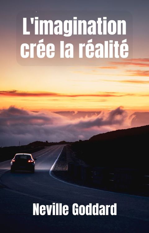 L'imagination cr&eacute;e la r&eacute;alit&eacute;(Kobo/電子書)