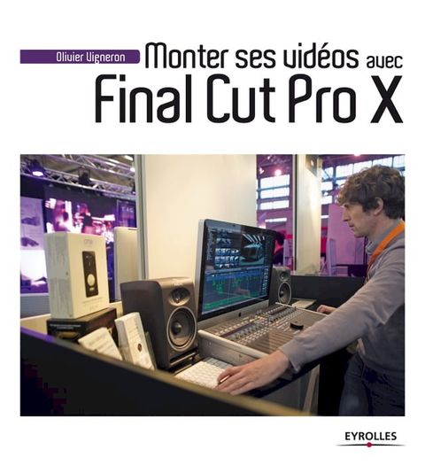 Monter ses vidéos avec Final Cut Pro X(Kobo/電子書)