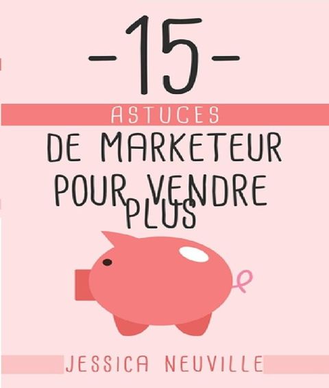 15 Astuces de Marketeur pour vendre plus(Kobo/電子書)