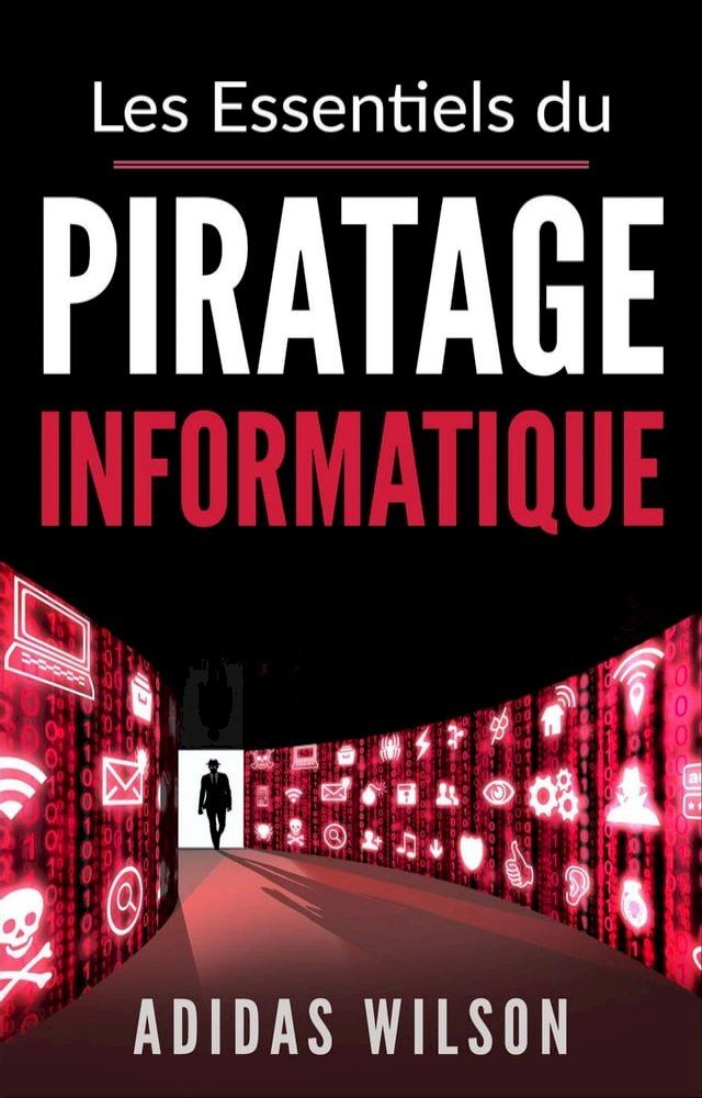  Les Essentiels du Piratage Informatique(Kobo/電子書)