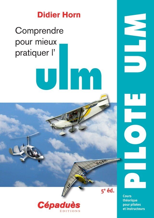  Comprendre pour mieux pratiquer l'ULM 5e édition - Cépaduès(Kobo/電子書)