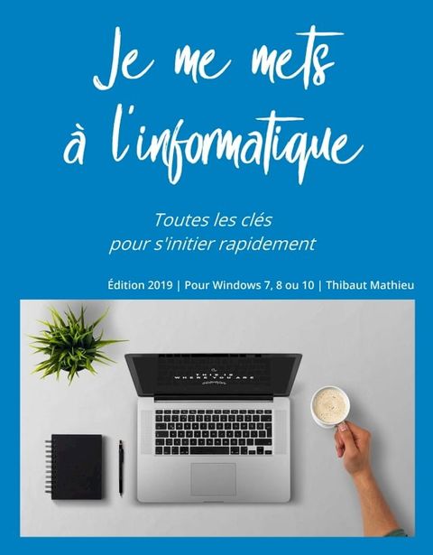 Je me mets à l'informatique - Windows 10(Kobo/電子書)