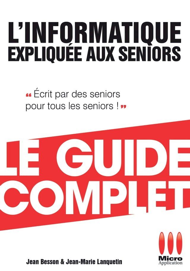  Informatique Expliqu&eacute;e Aux S&eacute;niors Guide Complet(Kobo/電子書)