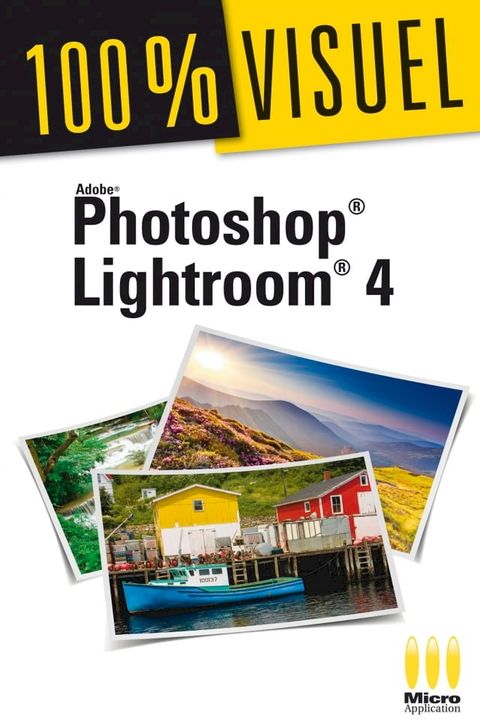 Photoshop Lightroom 4 100% Visuel(Kobo/電子書)