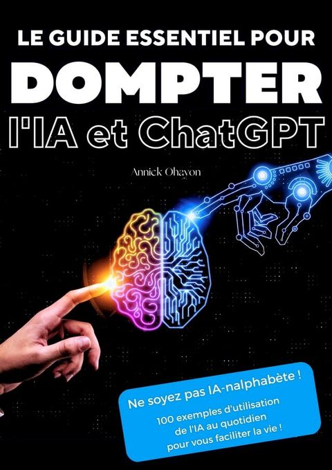 Le guide essentiel pour dompter l'IA et ChatGPT(Kobo/電子書)