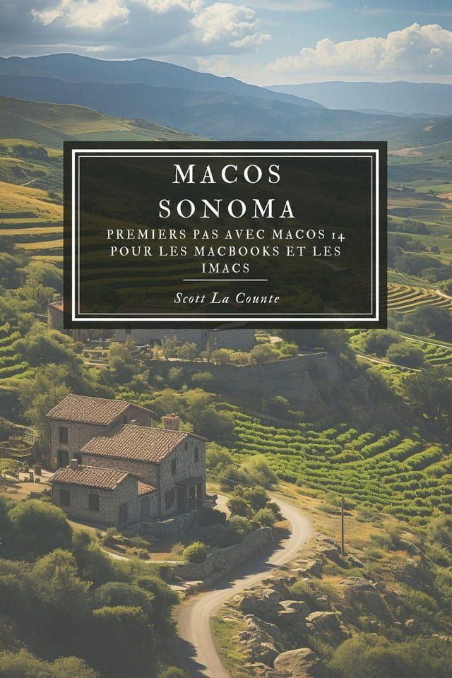  MacOS Sonoma: Premiers Pas Avec macOS 14 Pour Les MacBooks Et Les iMacs(Kobo/電子書)