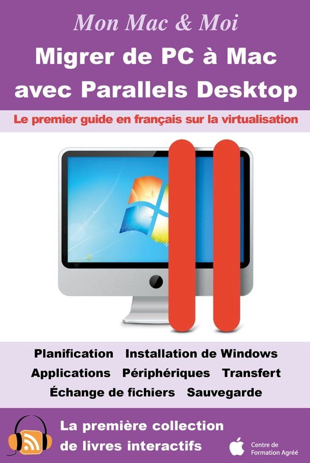  Migrer de PC à Mac avec Parallels Desktop : Virtualisation de Windows dans OS X Lion et Mac OS X(Kobo/電子書)