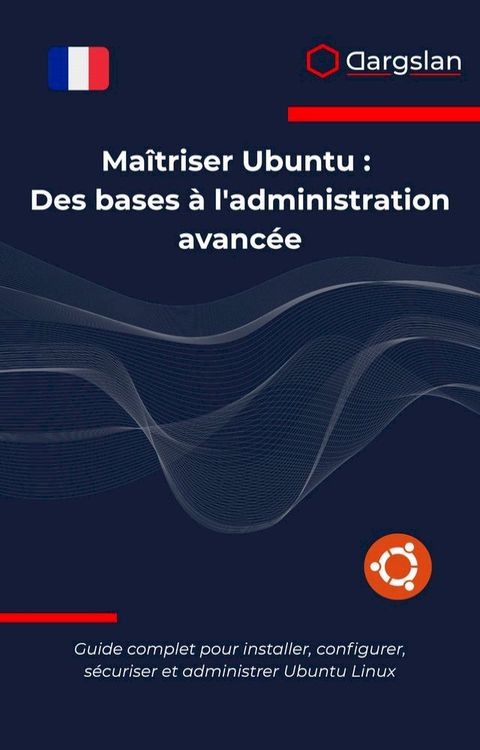 Maîtriser Ubuntu : Des bases à l'administration avancée(Kobo/電子書)