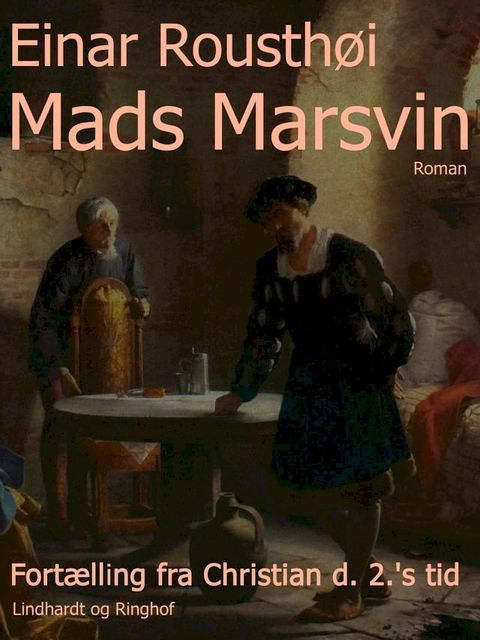 Mads Marsvin. Fort&aelig;lling fra Christian d. 2. s tid(Kobo/電子書)