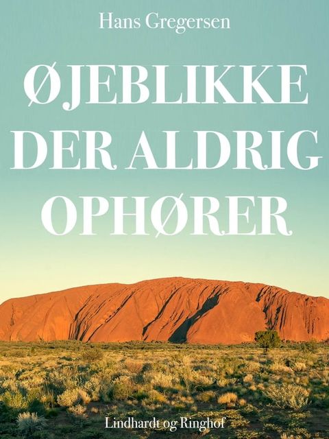 &Oslash;jeblikke der aldrig oph&oslash;rer(Kobo/電子書)