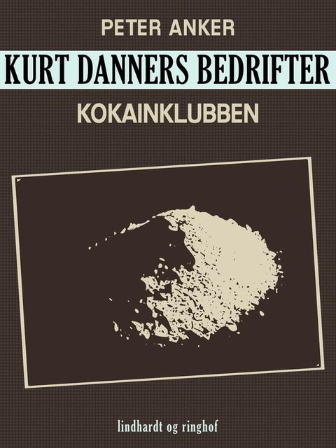 Kurt Danners bedrifter: Kokainklubben(Kobo/電子書)