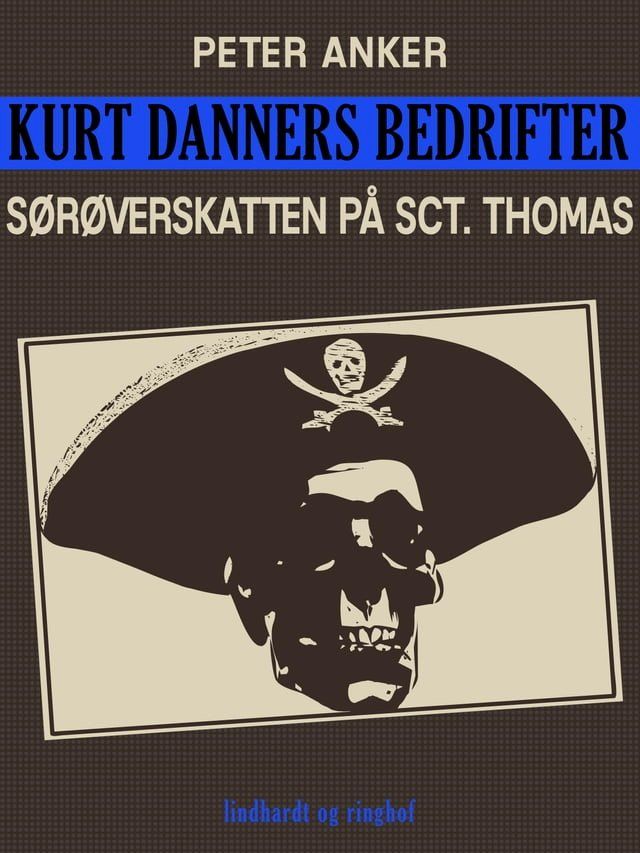  Kurt Danners bedrifter: S&oslash;r&oslash;verskatten p&aring; Sct. Thomas(Kobo/電子書)