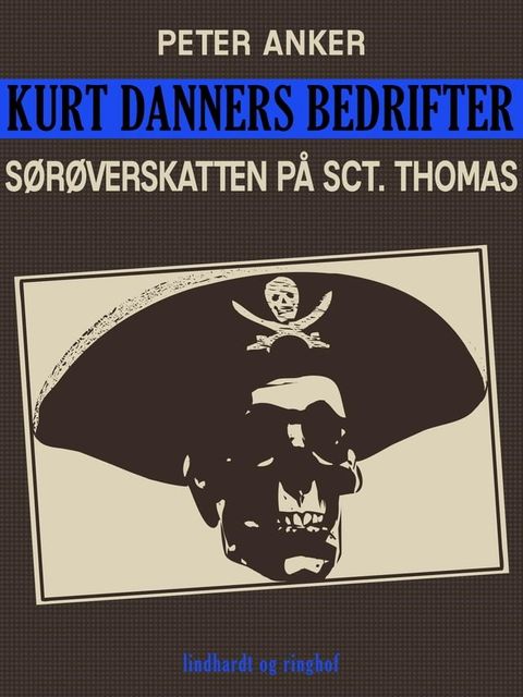 Kurt Danners bedrifter: S&oslash;r&oslash;verskatten p&aring; Sct. Thomas(Kobo/電子書)