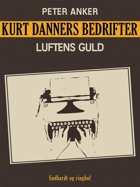 Kurt Danners bedrifter: Luftens guld(Kobo/電子書)