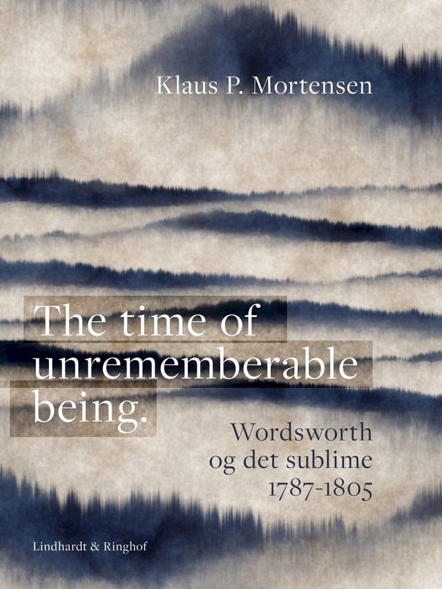  The time of unrememberable being. Wordsworth og det sublime 1787-1805(Kobo/電子書)