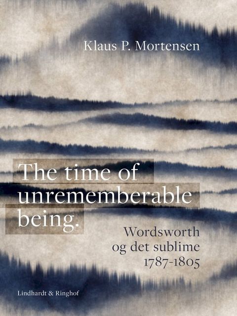 The time of unrememberable being. Wordsworth og det sublime 1787-1805(Kobo/電子書)