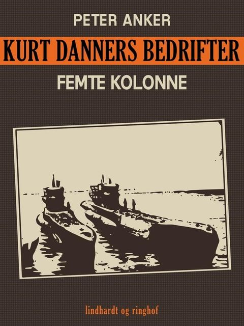 Kurt Danners bedrifter: Femte kolonne(Kobo/電子書)