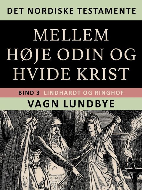 Det nordiske testamente. Mellem h&oslash;je Odin og hvide Krist. Bind 3(Kobo/電子書)