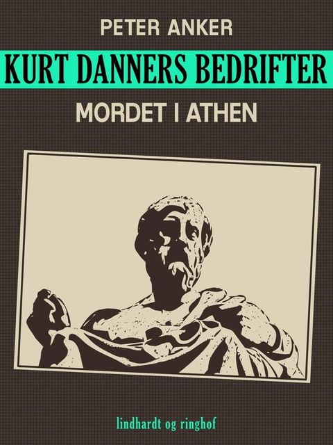 Kurt Danners bedrifter: Mordet i Athen(Kobo/電子書)