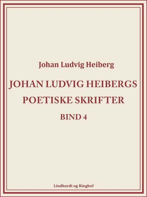 Johan Ludvig Heibergs poetiske skrifter (bind 4)(Kobo/電子書)