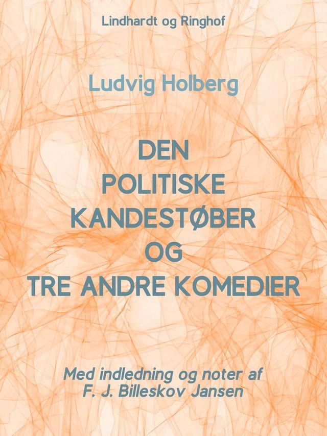  Den politiske Kandestøber og tre andre komedier(Kobo/電子書)