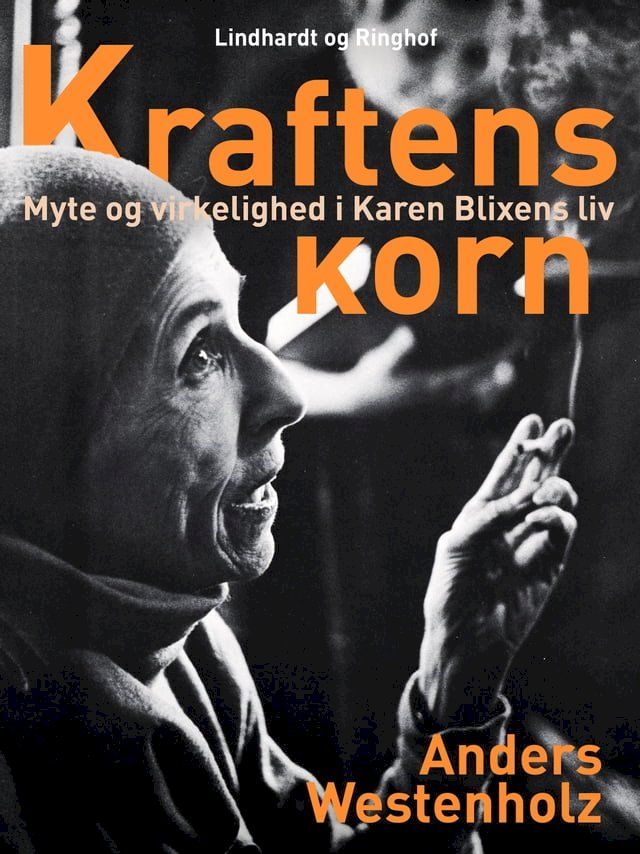  Kraftens korn: Myte og virkelighed i Karen Blixens liv(Kobo/電子書)