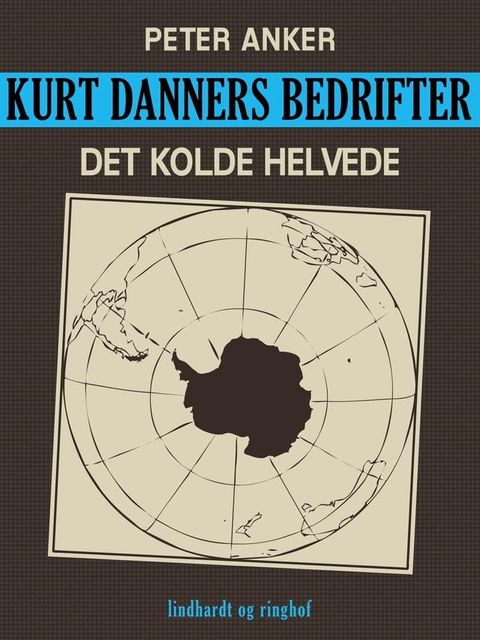 Kurt Danners bedrifter: Det kolde helvede(Kobo/電子書)