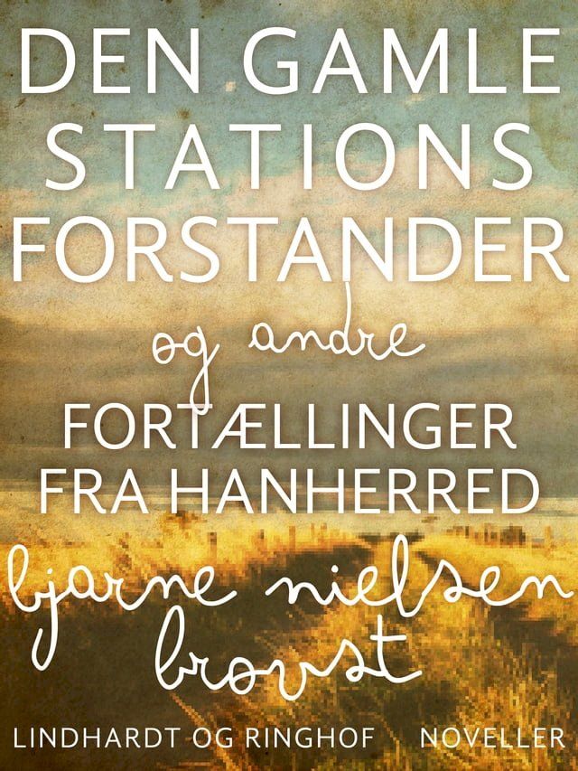  Den gamle stationsforstander og andre fortællinger fra Hanherred(Kobo/電子書)