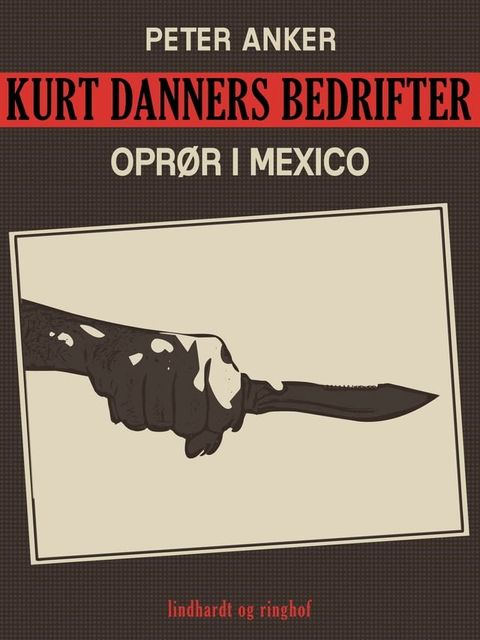 Kurt Danners bedrifter: Oprør i Mexico(Kobo/電子書)