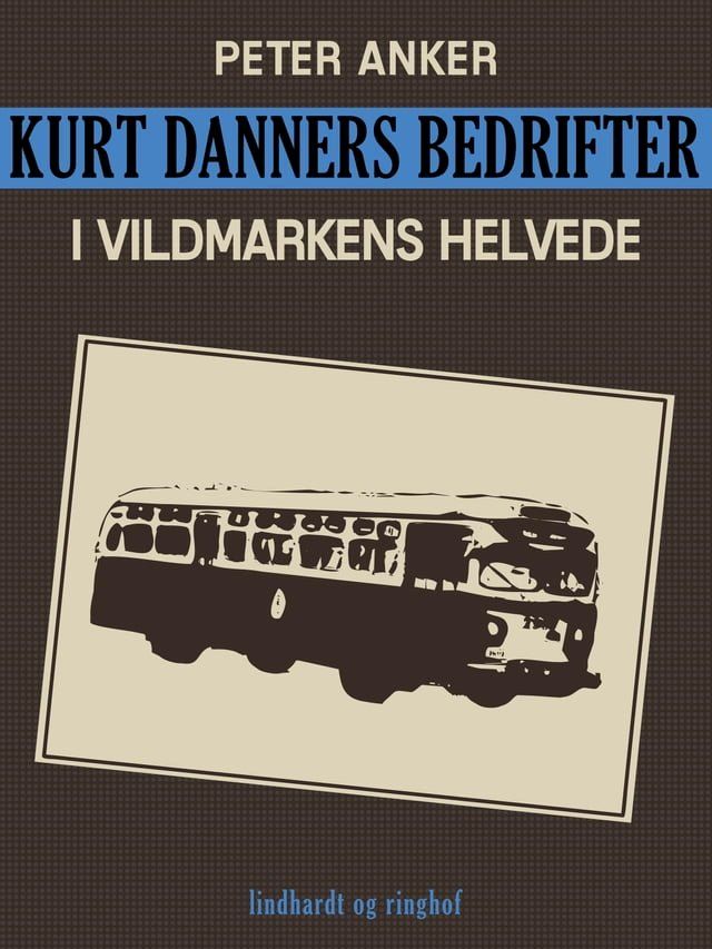  Kurt Danners bedrifter: I vildmarkens helvede(Kobo/電子書)