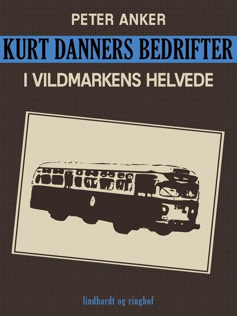 Kurt Danners bedrifter: I vildmarkens helvede(Kobo/電子書)