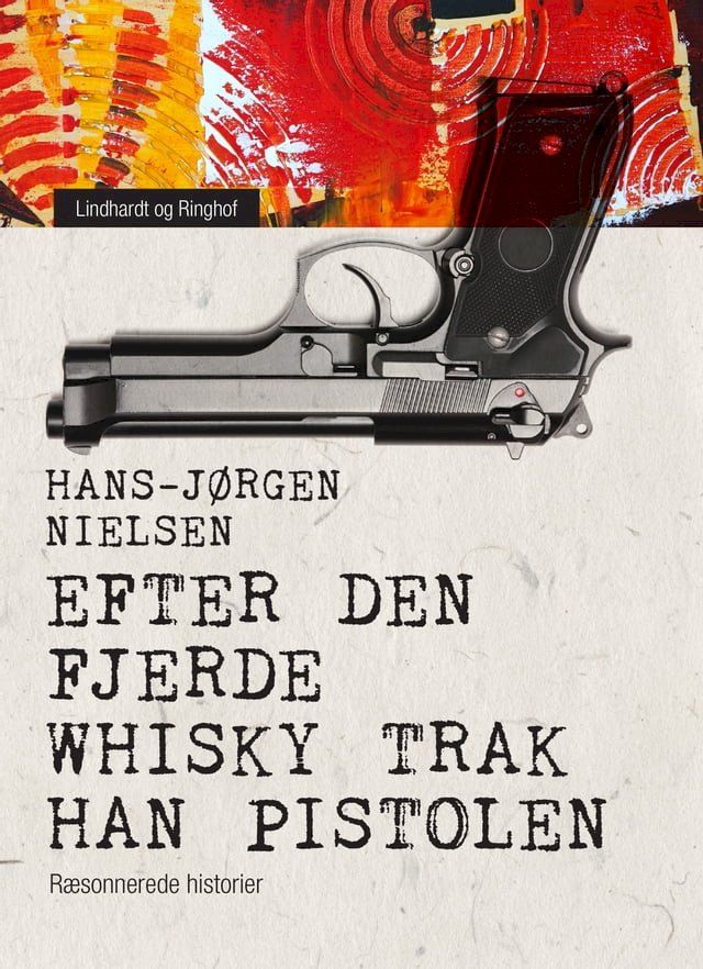  Efter den fjerde whisky trak han pistolen. Ræsonnerede historier(Kobo/電子書)