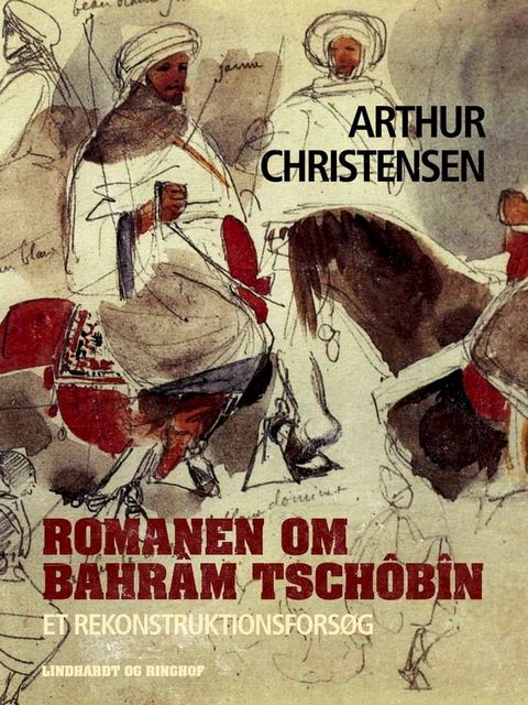 Romanen om Bahr&acirc;m Tsch&ocirc;b&icirc;n. Et rekonstruktionsfors&oslash;g(Kobo/電子書)