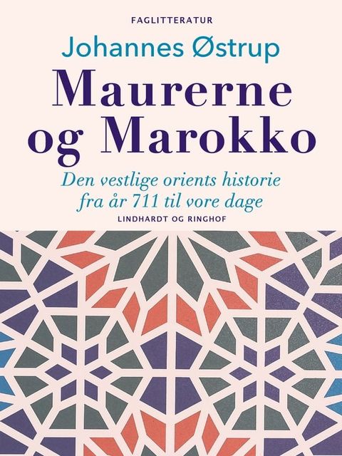 Maurerne og Marokko. Den vestlige orients historie fra år 711 til vore dage(Kobo/電子書)