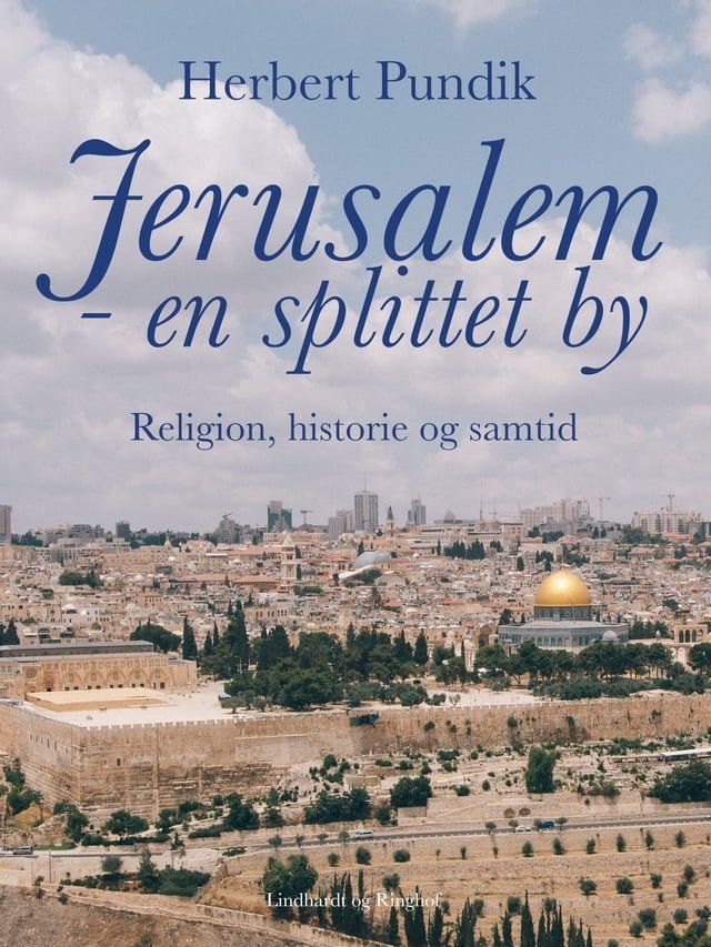  Jerusalem - en splittet by. Religion, historie og samtid(Kobo/電子書)