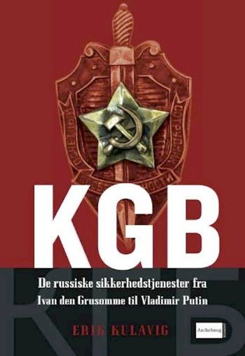 KGB - de russiske sikkerhedstjenester fra Ivan den Grusomme til Vladimir Putin(Kobo/電子書)