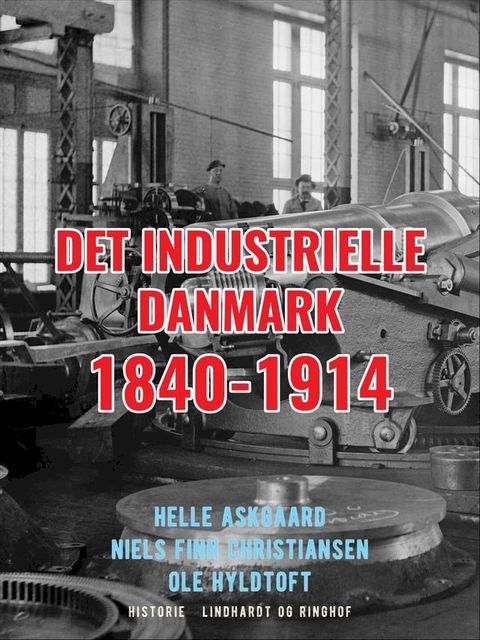 Det industrielle Danmark 1840-1914(Kobo/電子書)