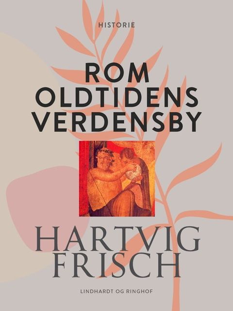 Rom. Oldtidens verdensby(Kobo/電子書)