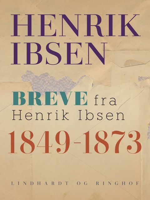 Breve fra Henrik Ibsen: 1849-1873(Kobo/電子書)