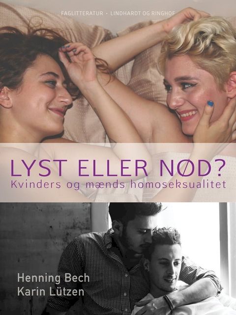 Lyst eller N&oslash;d? Kvinders og m&aelig;nds homoseksualitet(Kobo/電子書)