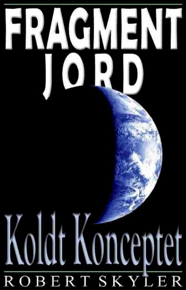  Fragment Jord - 003 - Koldt Konceptet (Dansk Udgave)(Kobo/電子書)