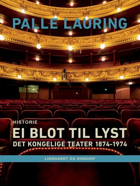 Ei blot til lyst: Det Kongelige Teater 1874-1974(Kobo/電子書)