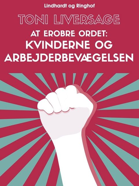 At erobre ordet. Kvinderne og arbejderbevægelsen(Kobo/電子書)