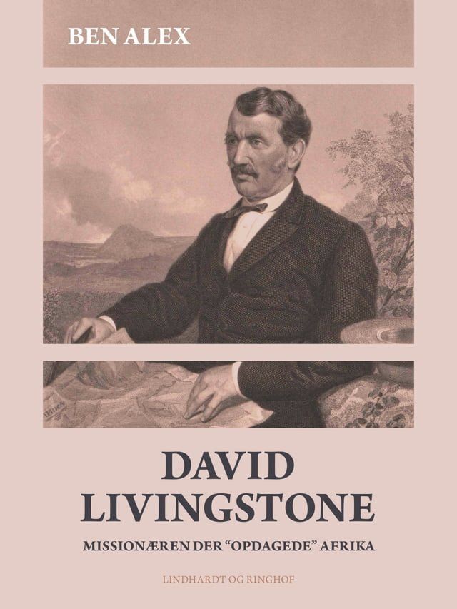  David Livingstone. Missionæren der "opdagede" Afrika(Kobo/電子書)